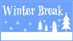 Winter Break 12/19-1/3